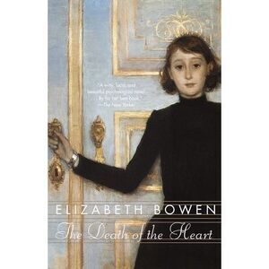 The Death of the Heart -- Elizabeth Bowen
